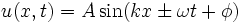 u(x,t) = A\sin(k x \pm \omega t + \phi)