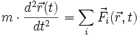 m \cdot \frac{d^2 \vec r(t)}{dt^2} = \sum_i \vec F_i(\vec r,t)
